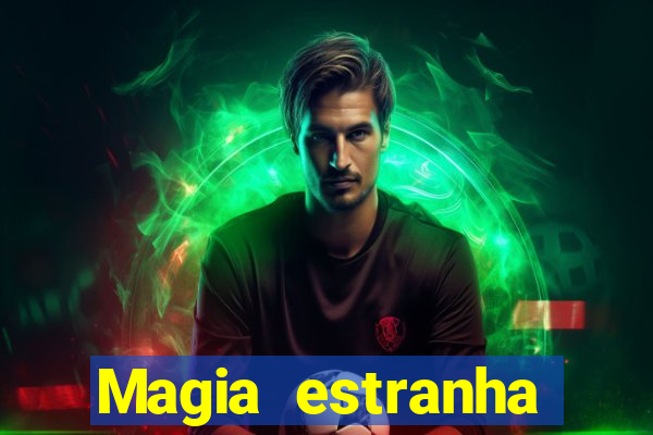 Magia estranha filme completo dublado